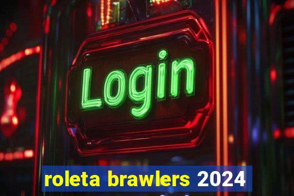 roleta brawlers 2024